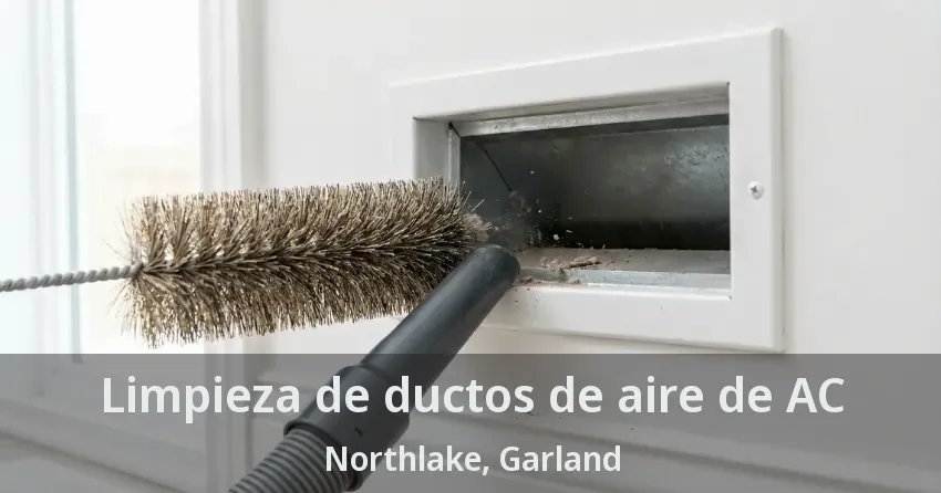 Limpieza de ductos de aire de AC Northlake, Garland - TX Limpieza de ductos de aire de AC Northlake, Garland - TX