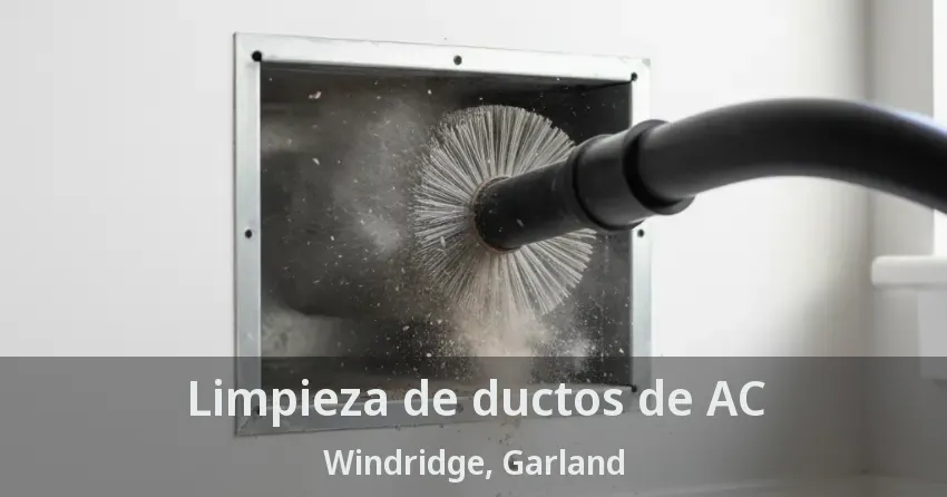 Limpieza de ductos de AC Windridge, Garland - TX
