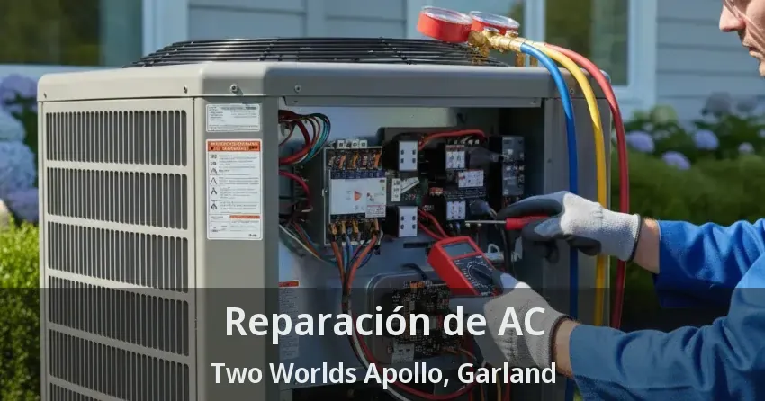 Reparación de AC Two Worlds Apollo, Garland - TX