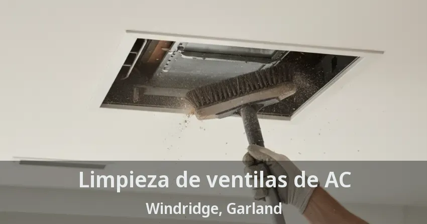 Limpieza de ventilas de AC Windridge, Garland - TX Limpieza de ventilas de AC Windridge, Garland - TX