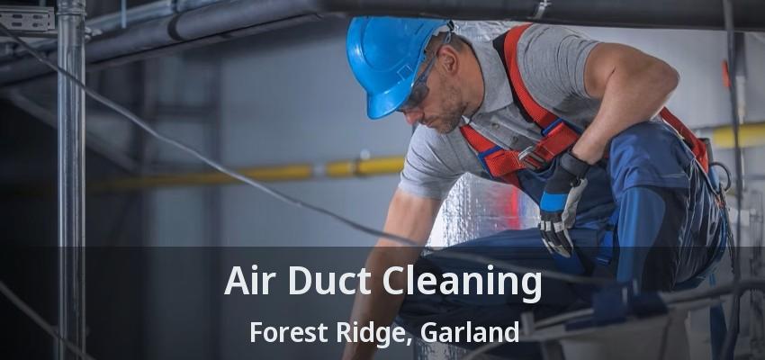 Air Duct Cleaning Forest Ridge, Garland - TX