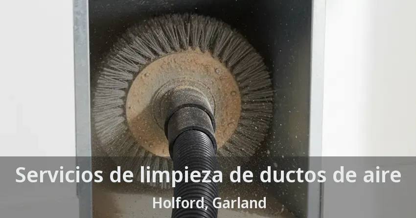 Servicios de limpieza de ductos de aire Holford, Garland - TX Servicios de limpieza de ductos de aire Holford, Garland - TX