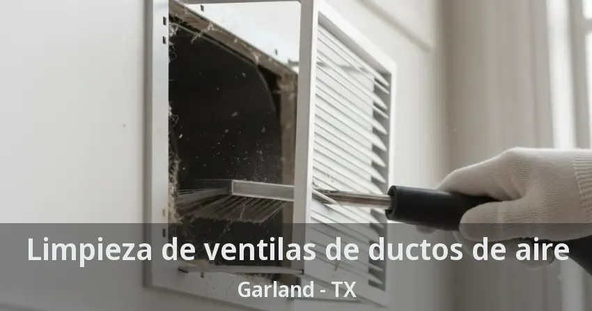 Limpieza de ventilas de ductos de aire Garland - TX