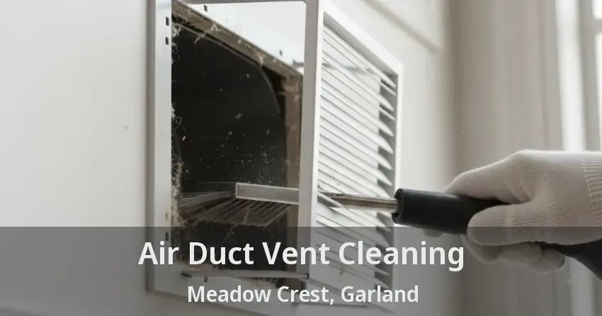 Air Duct Vent Cleaning Meadow Crest, Garland - TX