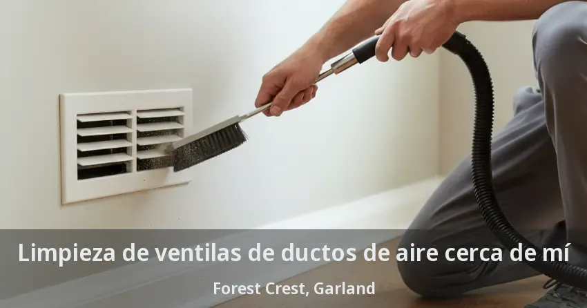 Limpieza de ventilas de ductos de aire cerca de mí Forest Crest, Garland - TX
