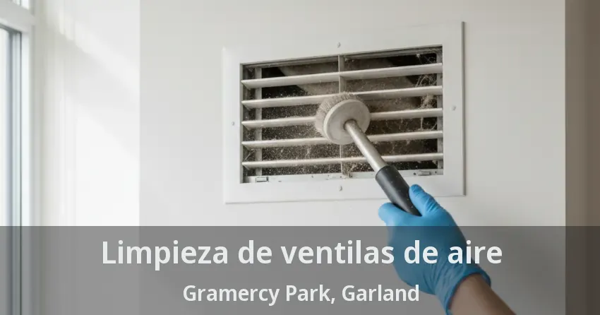 Limpieza de ventilas de aire Gramercy Park, Garland - TX