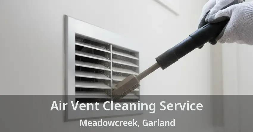 Air Vent Cleaning Service Meadowcreek, Garland - TX