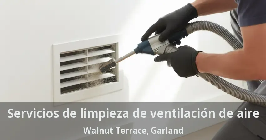 Servicios de limpieza de ventilación de aire Walnut Terrace, Garland - TX