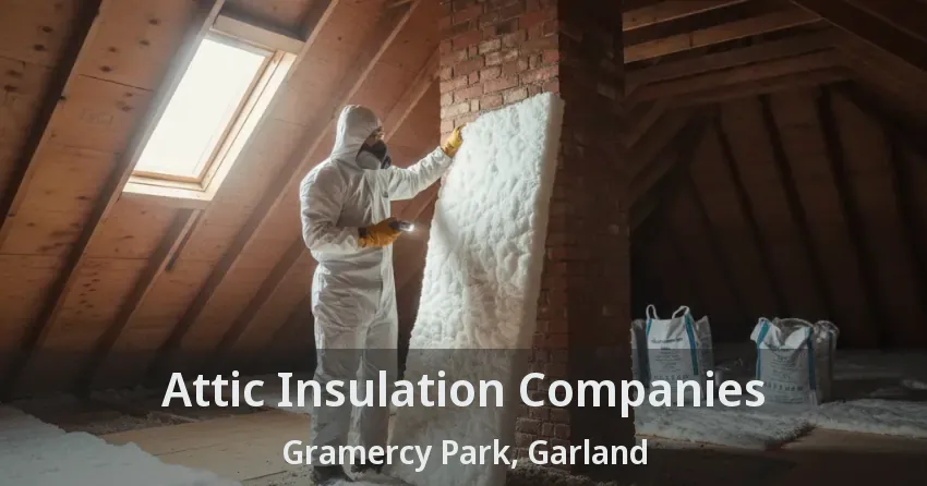 Attic Insulation Companies Gramercy Park, Garland - TX