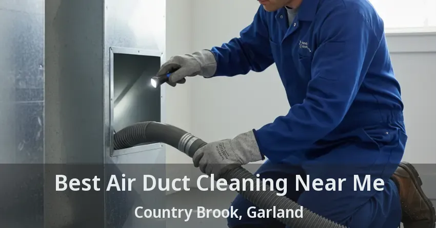 Best Air Duct Cleaning Near Me Country Brook, Garland - TX