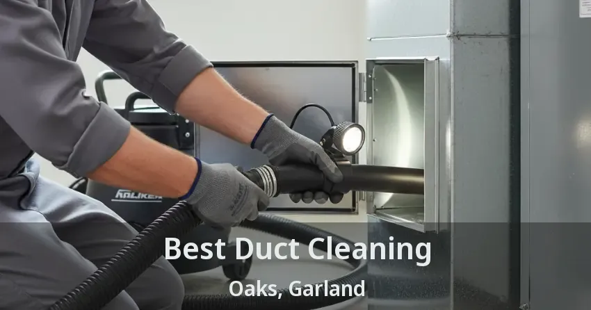 Best Duct Cleaning Oaks, Garland - TX