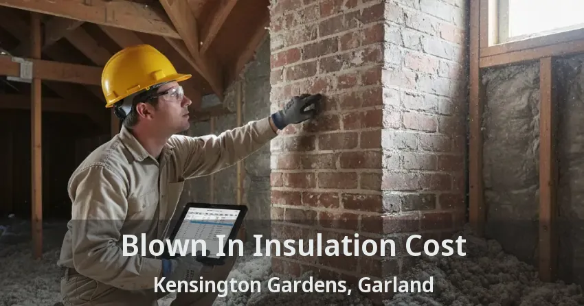 Blown In Insulation Cost Kensington Gardens, Garland - TX