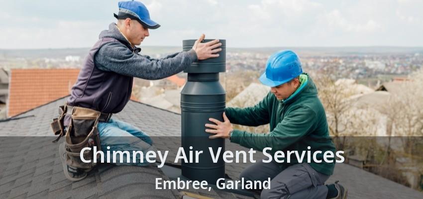Chimney Air Vent Services Embree, Garland - TX