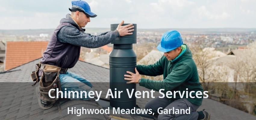 Chimney Air Vent Services Highwood Meadows, Garland - TX