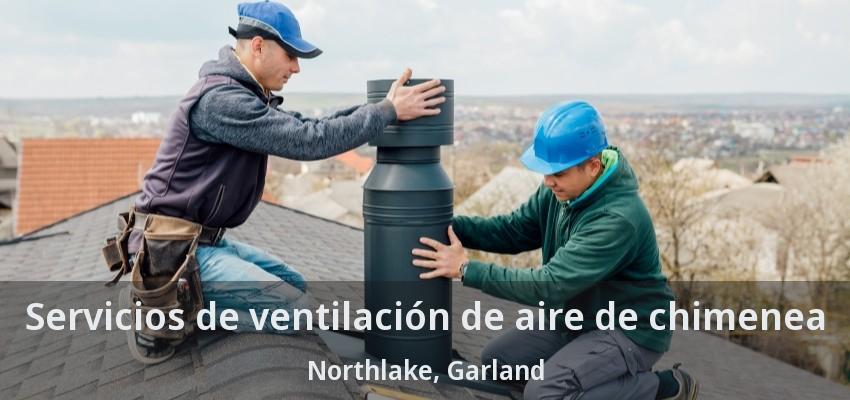 Servicios de ventilación de aire de chimenea Northlake, Garland - TX