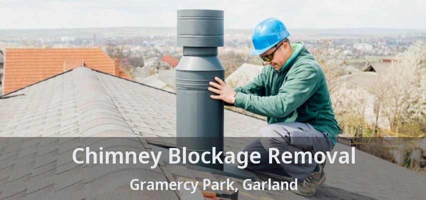 Chimney Blockage Removal Gramercy Park, Garland - TX