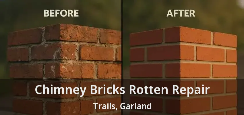 Chimney Bricks Rotten Repair Trails, Garland - TX