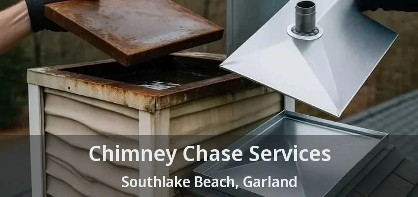 Chimney Chase Services Southlake Beach, Garland - TX