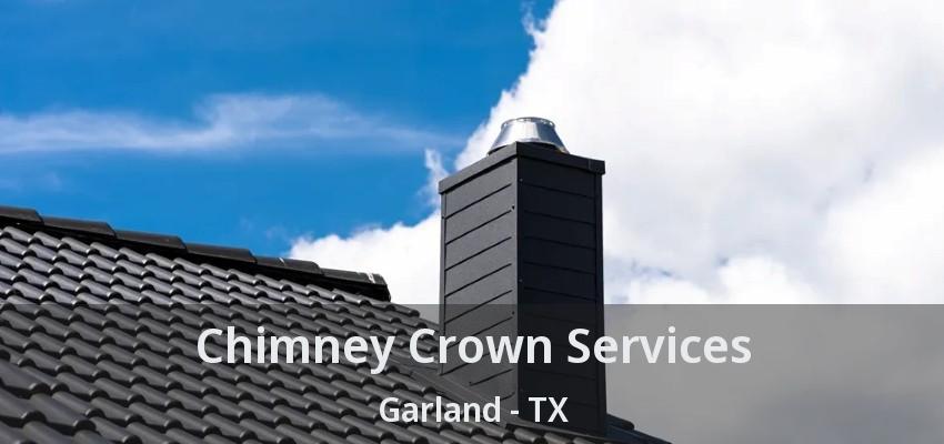Chimney Crown Services Garland - TX