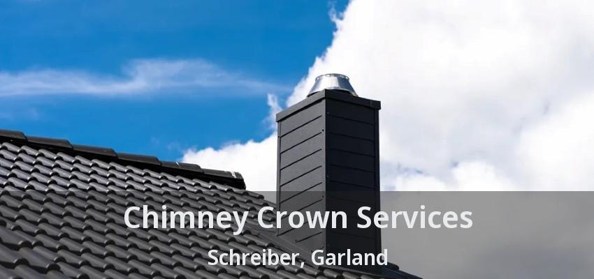 Chimney Crown Services Schreiber, Garland - TX