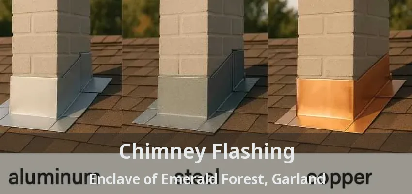 Chimney Flashing Enclave of Emerald Forest, Garland - TX