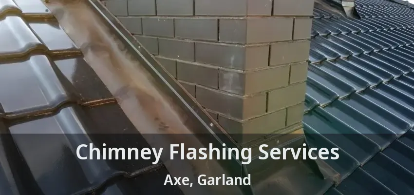Chimney Flashing Services Axe, Garland - TX