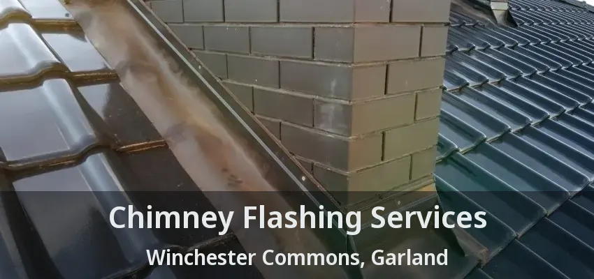 Chimney Flashing Services Winchester Commons, Garland - TX