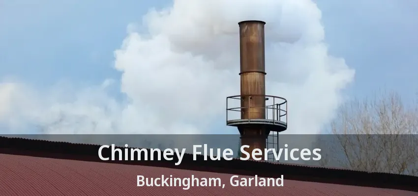 Chimney Flue Services Buckingham, Garland - TX