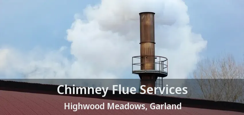 Chimney Flue Services Highwood Meadows, Garland - TX