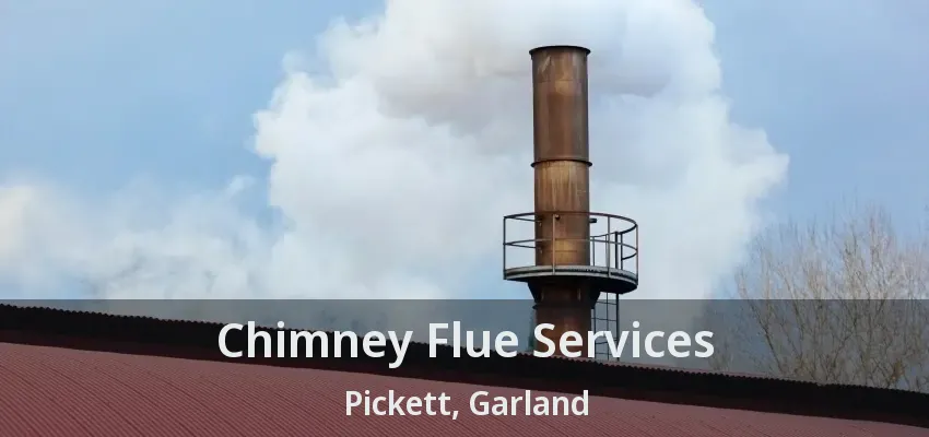 Chimney Flue Services Pickett, Garland - TX