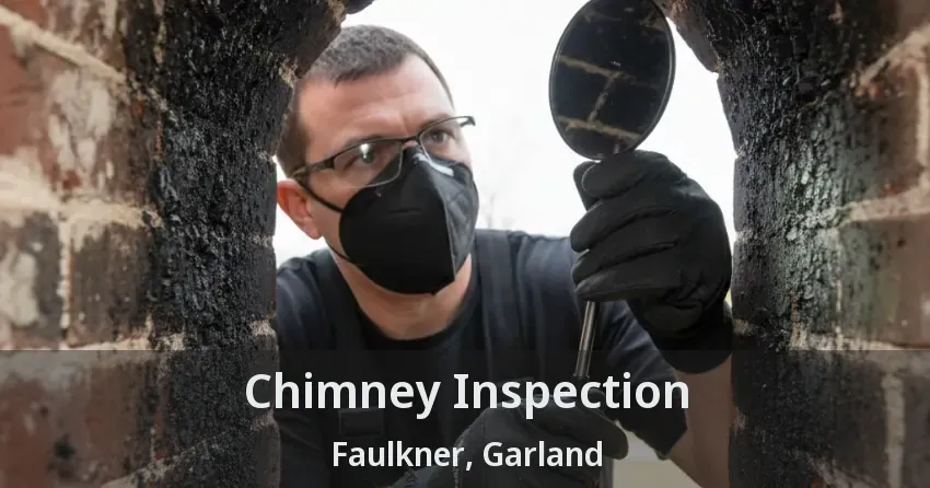 Chimney Inspection Faulkner, Garland - TX
