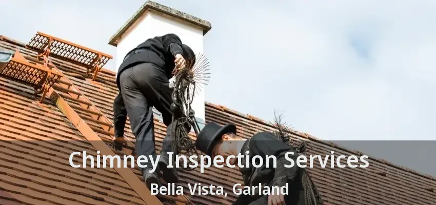 Chimney Inspection Services Bella Vista, Garland - TX