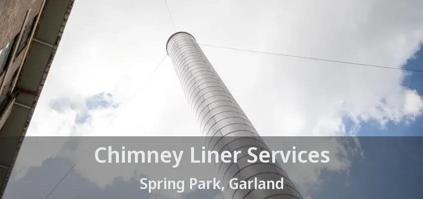 Chimney Liner Services Spring Park, Garland - TX