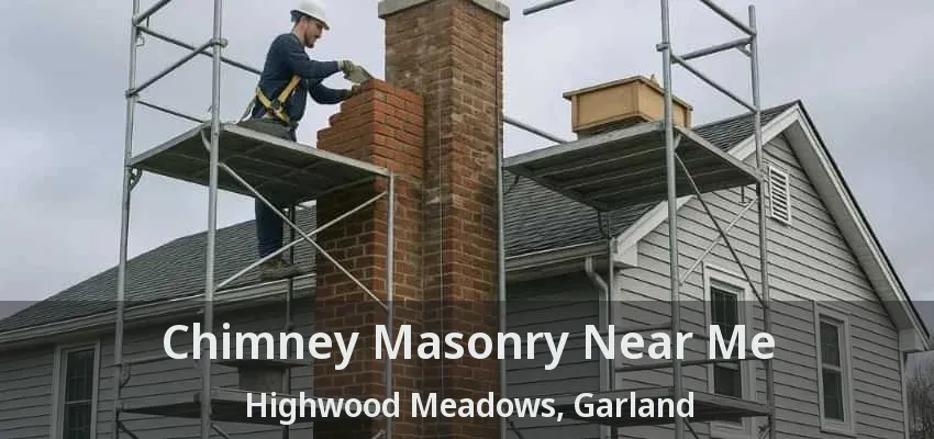Chimney Masonry Near Me Highwood Meadows, Garland - TX