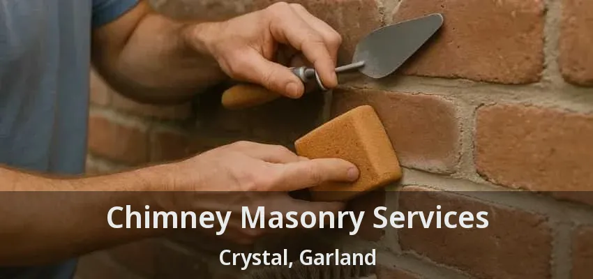 Chimney Masonry Services Crystal, Garland - TX