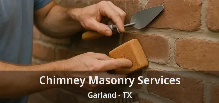 Chimney Masonry Services Garland - TX