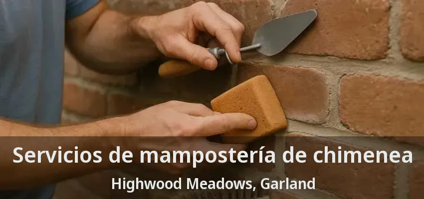 Servicios de mampostería de chimenea Highwood Meadows, Garland - TX