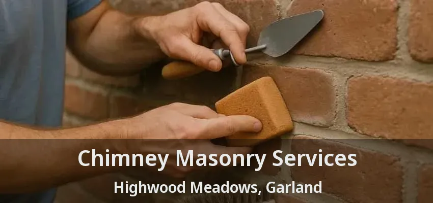 Chimney Masonry Services Highwood Meadows, Garland - TX