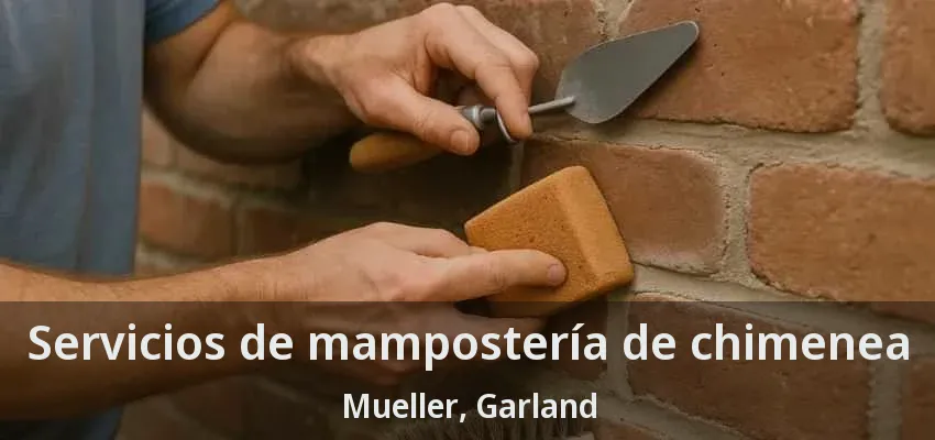 Servicios de mampostería de chimenea Mueller, Garland - TX