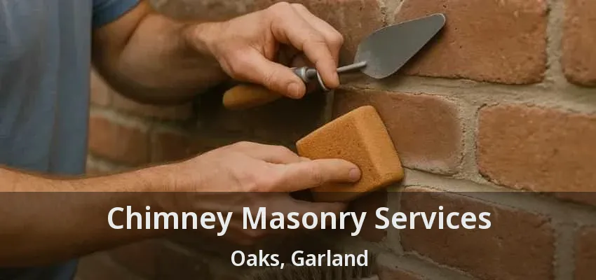 Chimney Masonry Services Oaks, Garland - TX
