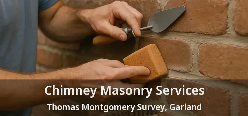 Chimney Masonry Services Thomas Montgomery Survey, Garland - TX