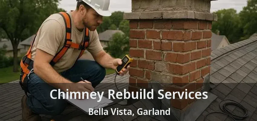 Chimney Rebuild Services Bella Vista, Garland - TX