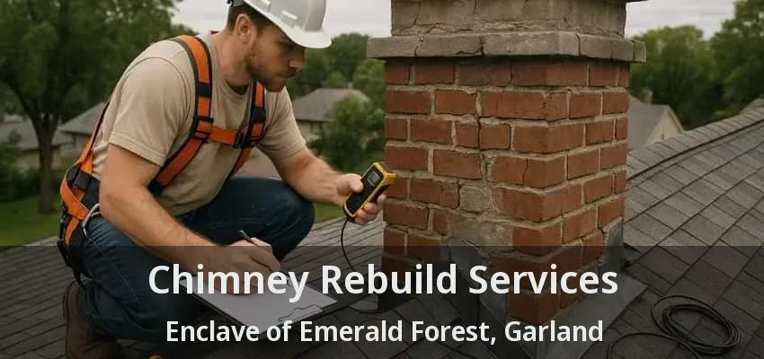 Chimney Rebuild Services Enclave of Emerald Forest, Garland - TX