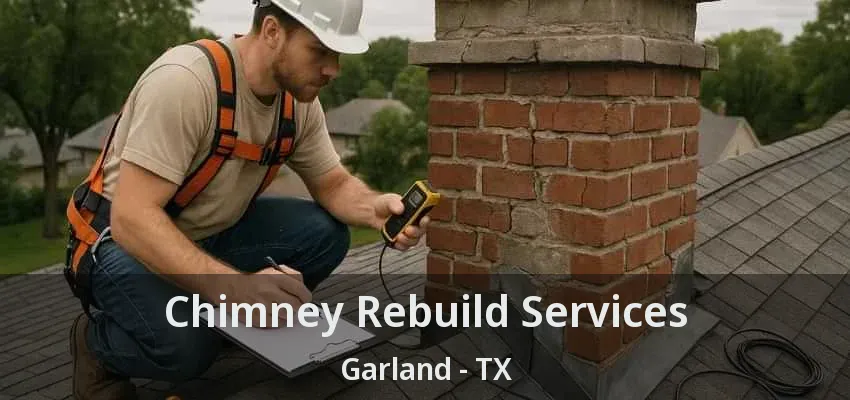 Chimney Rebuild Services Garland - TX