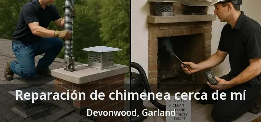 Reparación de chimenea cerca de mí Devonwood, Garland - TX