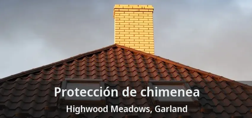 Protección de chimenea Highwood Meadows, Garland - TX