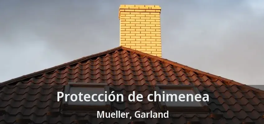 Protección de chimenea Mueller, Garland - TX