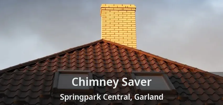Chimney Saver Springpark Central, Garland - TX