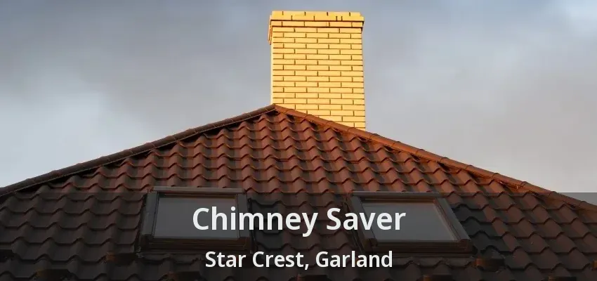 Chimney Saver Star Crest, Garland - TX