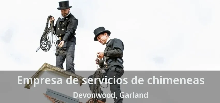 Empresa de servicios de chimeneas Devonwood, Garland - TX